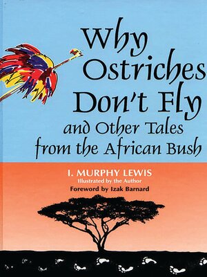 cover image of Why Ostriches Don't Fly and Other Tales from the African Bush